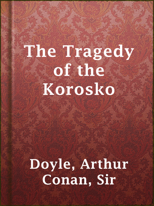 Title details for The Tragedy of the Korosko by Sir Arthur Conan Doyle - Available